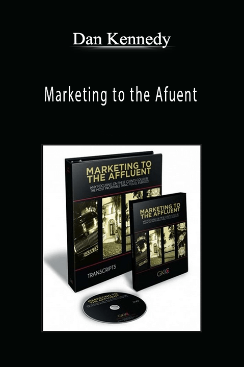 Marketing to the Afuent – Dan Kennedy