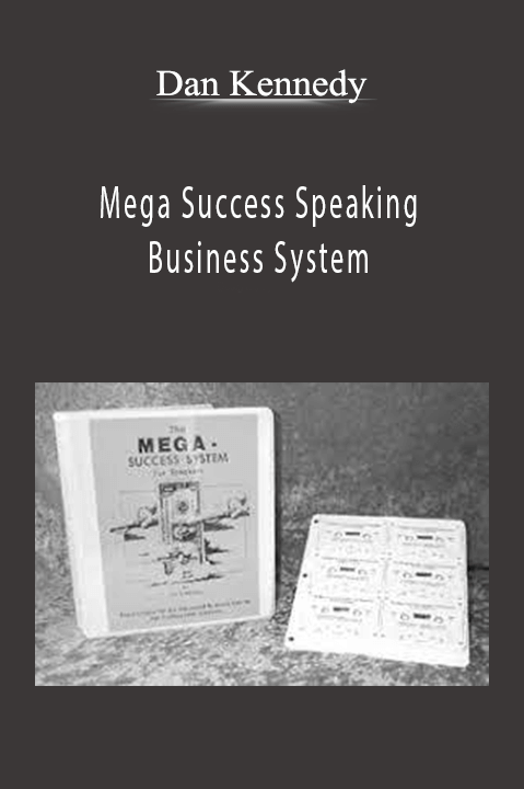 Mega Success Speaking Business System – Dan Kennedy