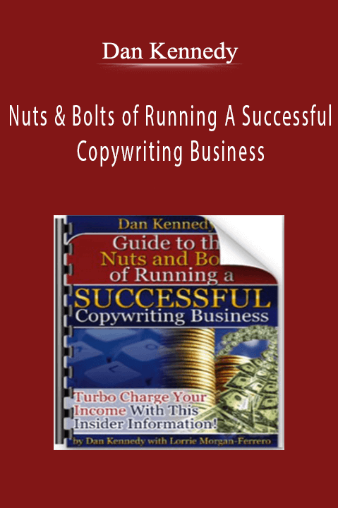 Nuts & Bolts of Running A Successful Copywriting Business – Dan Kennedy