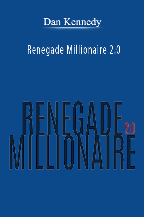 Renegade Millionaire 2.0 – Dan Kennedy