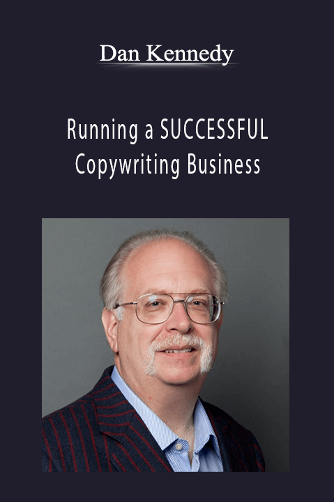 Running a SUCCESSFUL Copywriting Business – Dan Kennedy