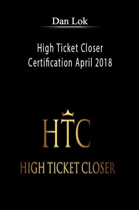 High Ticket Closer Certification April 2018 – Dan Lok