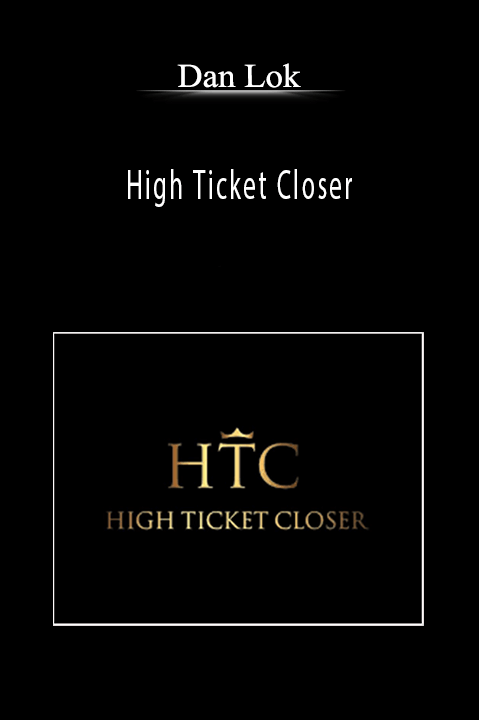 High Ticket Closer – Dan Lok