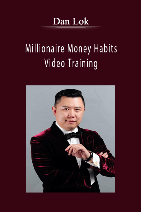 Millionaire Money Habits Video Training – Dan Lok