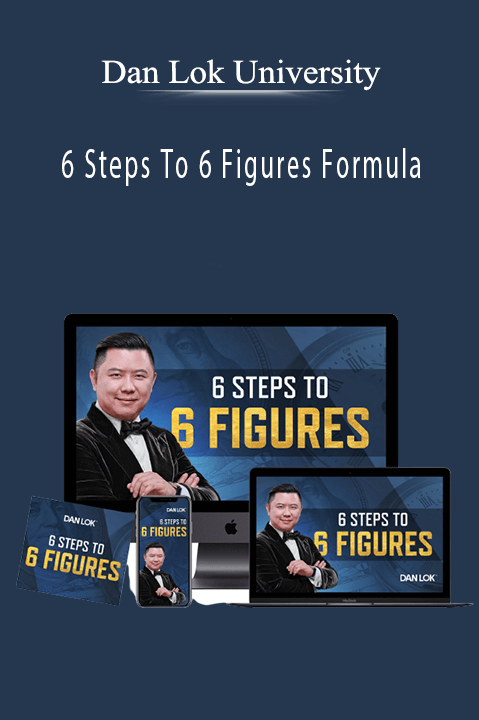 6 Steps To 6 Figures Formula – Dan Lok University