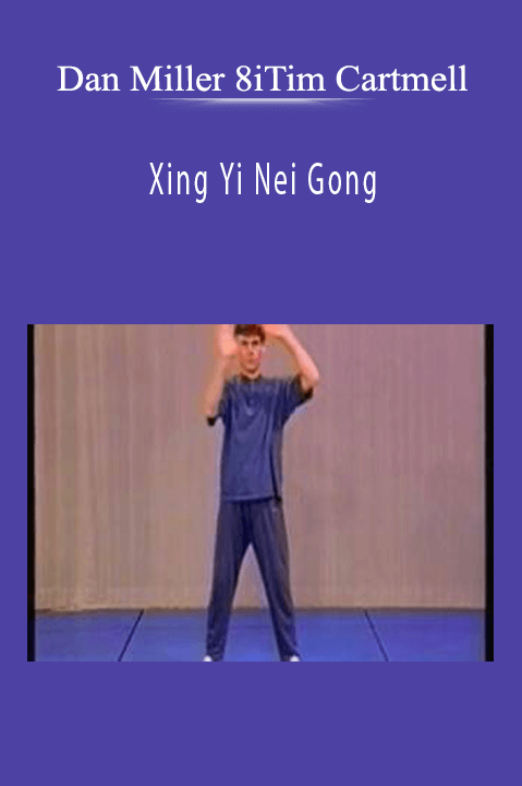 Xing Yi Nei Gong – Dan Miller 8iTim Cartmell