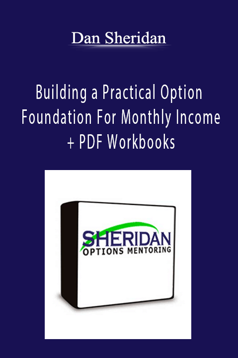 Building a Practical Option Foundation For Monthly Income + PDF Workbooks – Dan Sheridan