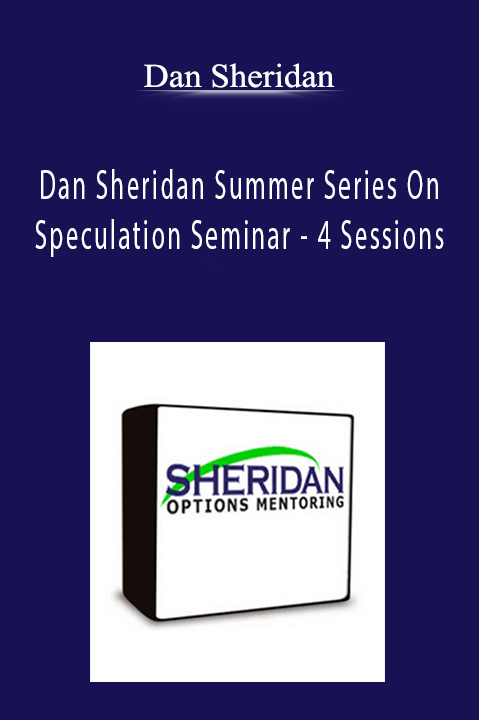 Dan Sheridan Summer Series On Speculation Seminar – 4 Sessions – Dan Sheridan