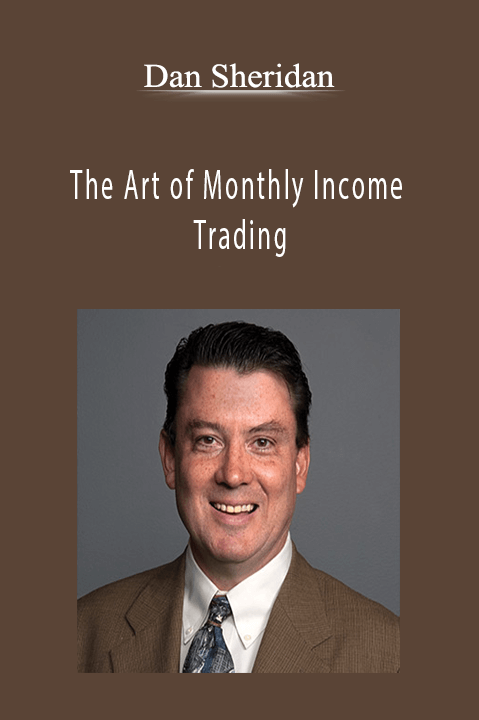 Dan Sheridan The Art of Monthly Income Trading