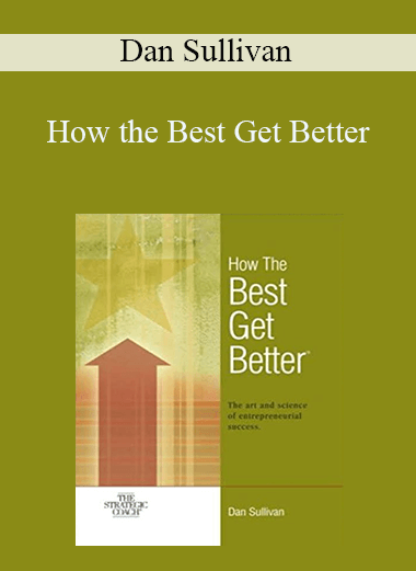 How the Best Get Better – Dan Sullivan