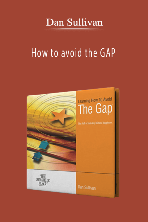 How to avoid the GAP – Dan Sullivan