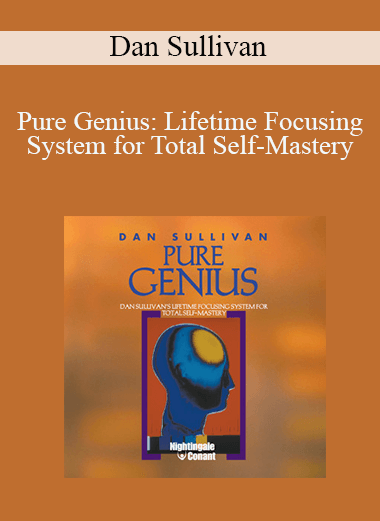 Pure Genius: Lifetime Focusing System for Total Self–Mastery – Dan Sullivan