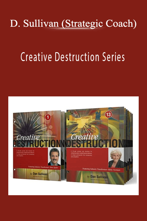 Creative Destruction Series – Dan Sullivan (Strategic Coach)