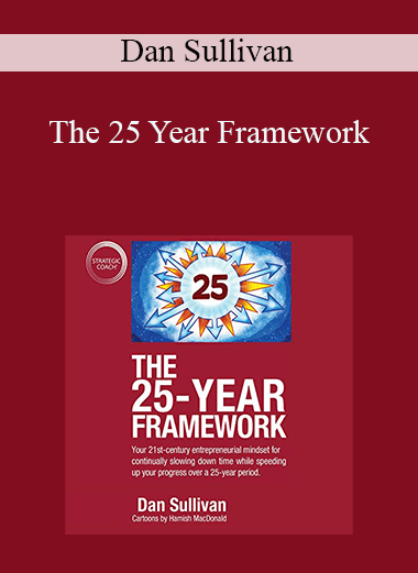 The 25 Year Framework – Dan Sullivan