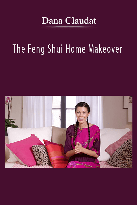 The Feng Shui Home Makeover – Dana Claudat