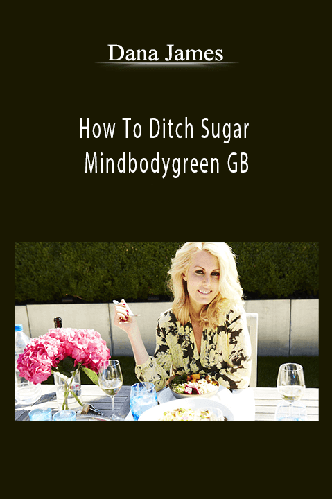 How To Ditch Sugar – Mindbodygreen GB – Dana James