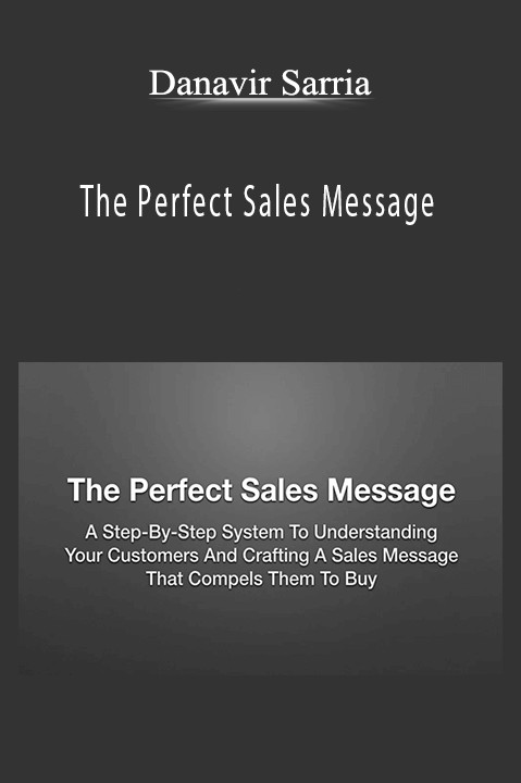 The Perfect Sales Message – Danavir Sarria