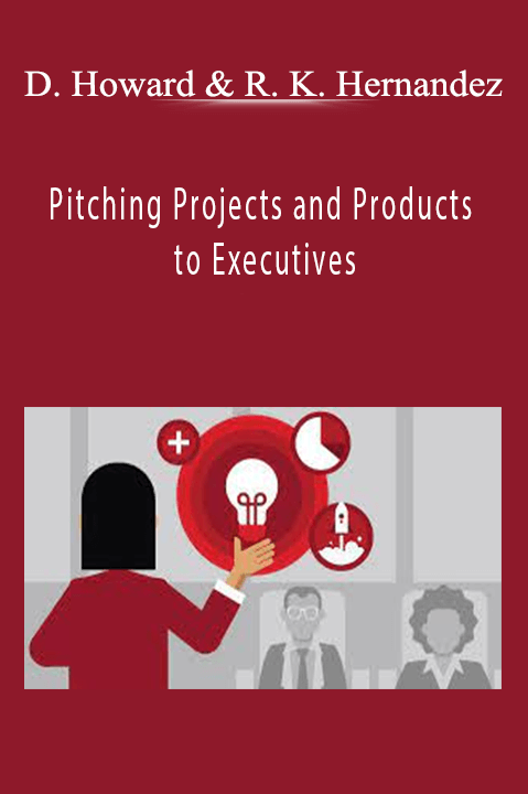 Pitching Projects and Products to Executives – Dane Howard & Richard Koci Hernandez