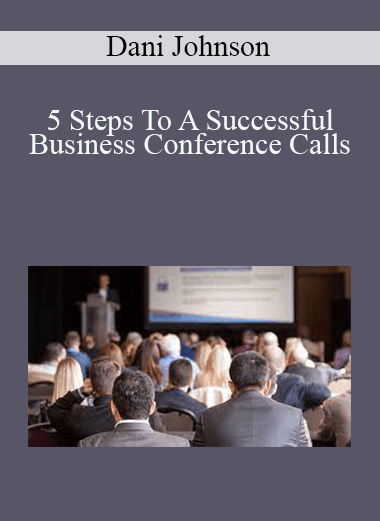 5 Steps To A Successful Business Conference Calls – Dani Johnson