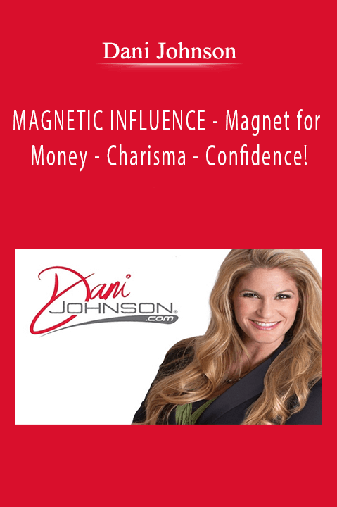 MAGNETIC INFLUENCE – Magnet for Money – Charisma – Confidence! – Dani Johnson