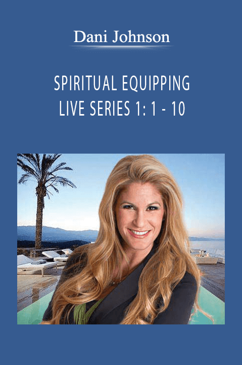 SPIRITUAL EQUIPPING LIVE SERIES 1: 1 – 10 – Dani Johnson