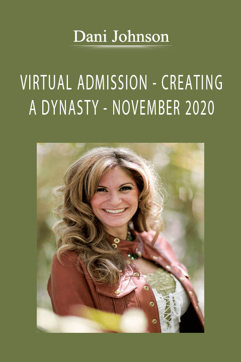 VIRTUAL ADMISSION – CREATING A DYNASTY – NOVEMBER 2020 – Dani Johnson