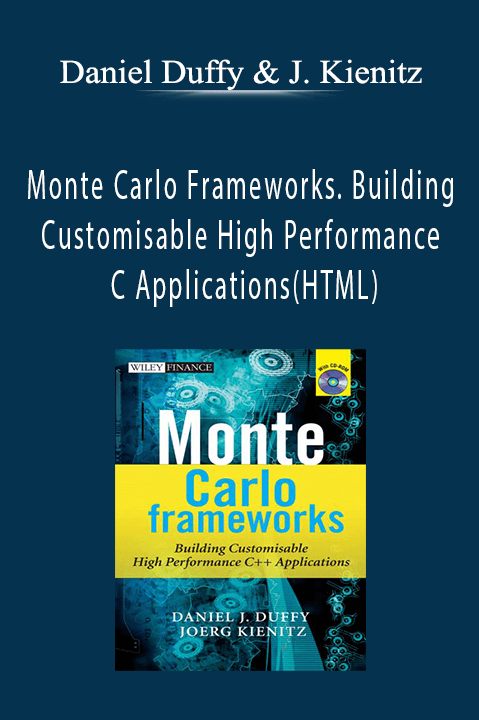 Monte Carlo Frameworks. Building Customisable High Performance C Applications(HTML) – Daniel Duffy