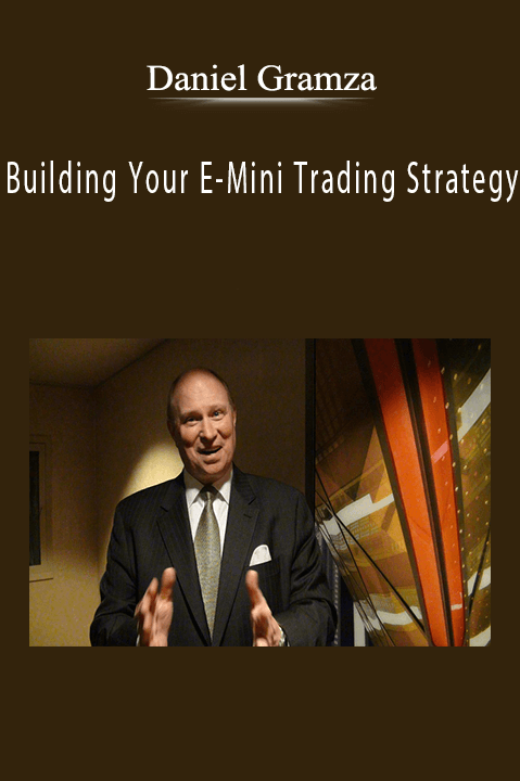 Building Your E–Mini Trading Strategy – Daniel Gramza
