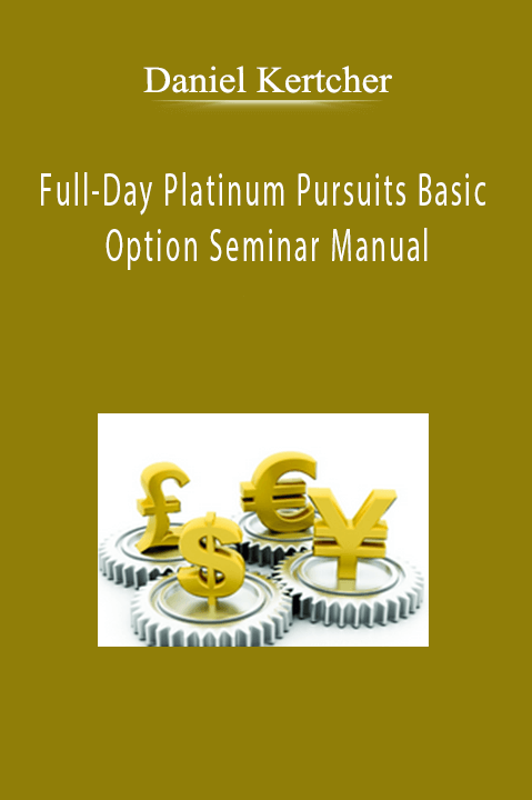 Full–Day Platinum Pursuits Basic Option Seminar Manual – Daniel Kertcher