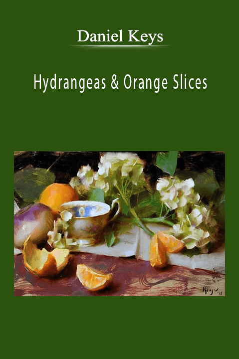 Daniel Keys: Hydrangeas & Orange Slices