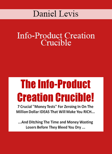 Info–Product Creation Crucible – Daniel Levis