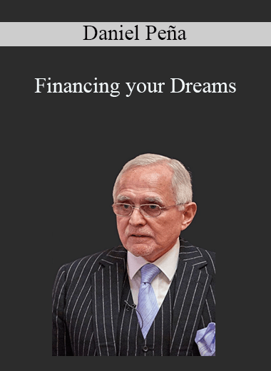 Financing your Dreams – Daniel Peña