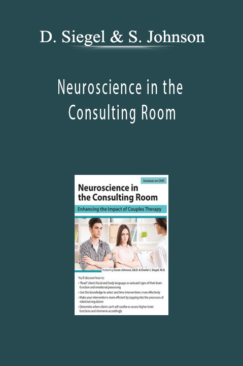 Neuroscience in the Consulting Room: Enhancing the Impact of Couples Therapy – Daniel Siegel