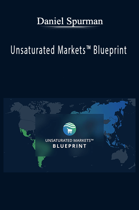 Unsaturated Markets Blueprint – Daniel Spurman