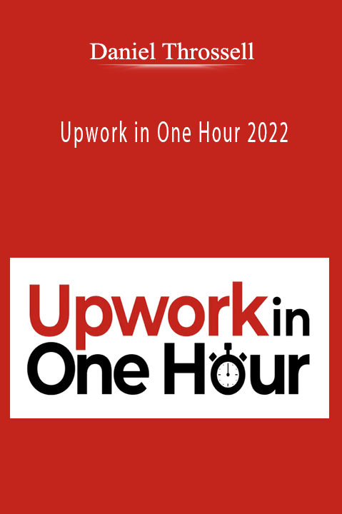 Upwork in One Hour 2022 – Daniel Throssell