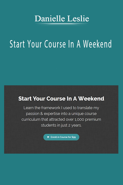 Start Your Course In A Weekend – Danielle Leslie