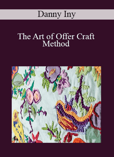 The Art of Offer Craft Method – Danny Iny