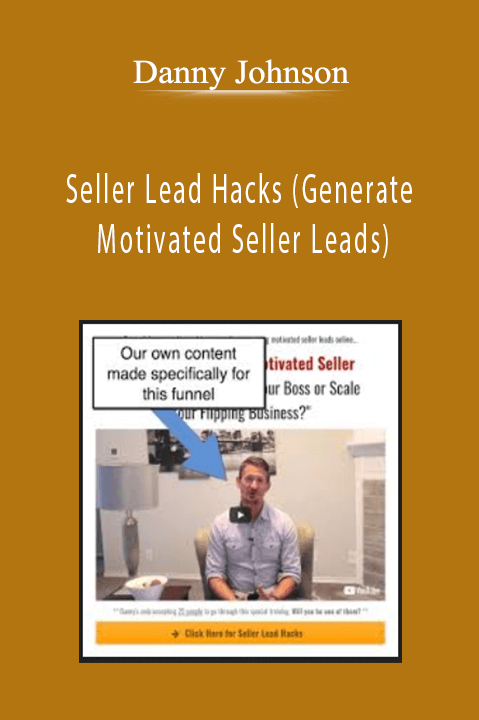 Seller Lead Hacks (Generate Motivated Seller Leads) – Danny Johnson