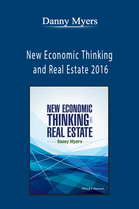 New Economic Thinking and Real Estate 2016 – Danny Myers