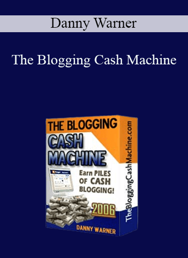 The Blogging Cash Machine – Danny Warner