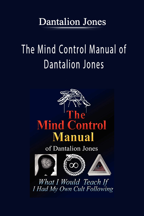 The Mind Control Manual of Dantalion Jones – Dantalion Jones