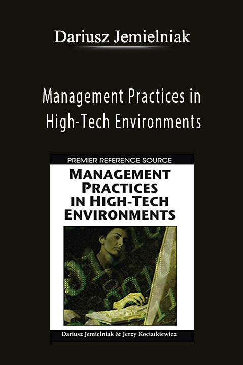 Management Practices in High–Tech Environments – Dariusz Jemielniak