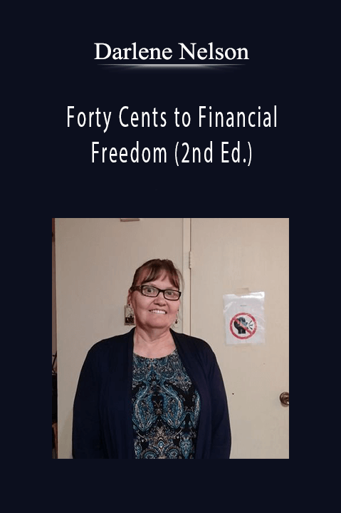 Forty Cents to Financial Freedom (2nd Ed.) – Darlene Nelson