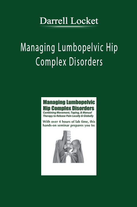 Managing Lumbopelvic Hip Complex Disorders: Combining Movement