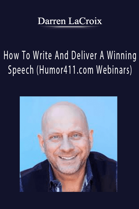 How To Write And Deliver A Winning Speech (Humor411.com Webinars) – Darren LaCroix