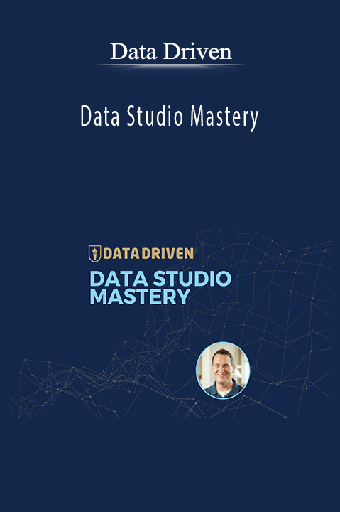 Data Driven – Data Studio Mastery