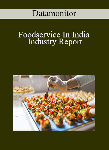 Foodservice In India Industry Report – Datamonitor