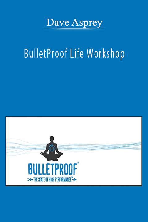 BulletProof Life Workshop – Dave Asprey