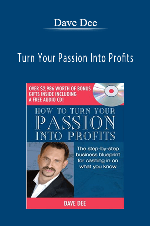 Turn Your Passion Into Profits – Dave Dee