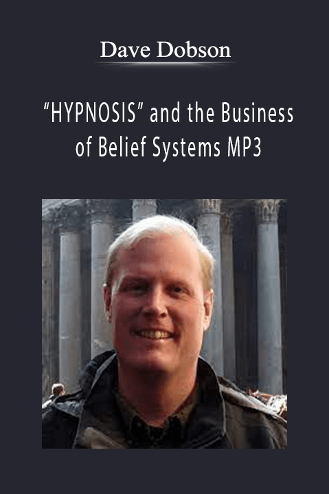 HYPNOSIS and the Business of Belief Systems MP3 – Dave Dobson